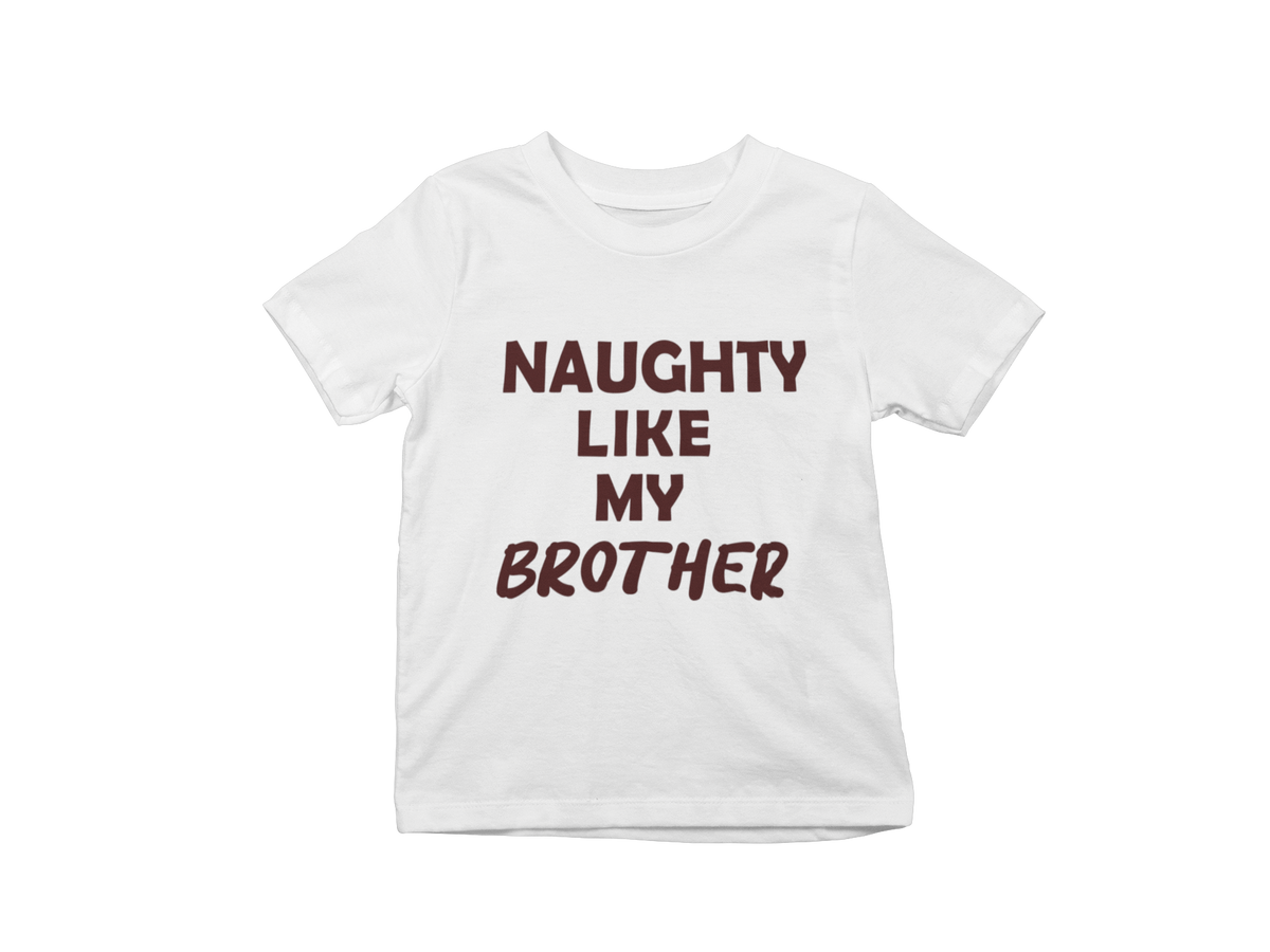 Naughty Like My Brother Kids T-Shirt